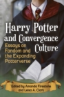 Harry Potter and Convergence Culture : Essays on Fandom and the Expanding Potterverse - Book