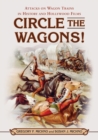 Circle the Wagons! : Attacks on Wagon Trains in History and Hollywood Films - Book