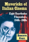 Mavericks of Italian Cinema : Eight Unorthodox Filmmakers, 1940s-2000s - Book