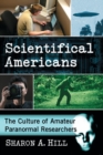 Scientifical Americans : The Culture of Amateur Paranormal Researchers - Book