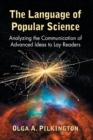 The Language of Popular Science : Analyzing the Communication of Advanced Ideas to Lay Readers - Book