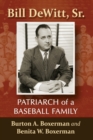 Bill DeWitt, Sr. : Patriarch of a Baseball Family - Book