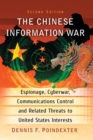 The Chinese Information War : Espionage, Cyberwar, Communications Control and Related Threats to United States Interests - Book