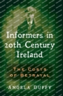 Informers in 20th Century Ireland : The Costs of Betrayal - Book