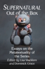 Supernatural Out of the Box : Essays on the Metatextuality of the Series - Book
