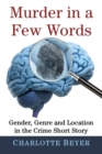 Murder in a Few Words : Gender, Genre and Location in the Crime Short Story - Book