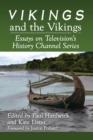 Vikings and the Vikings : Essays on Television's History Channel Series - Book