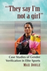 They say I'm not a girl : Case Studies of Gender Verification in Elite Sports - Book