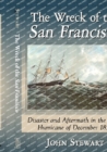 The Wreck of the San Francisco : Disaster and Aftermath in the Great Hurricane of December 1853 - Book