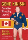 Gene Kiniski : Canadian Wrestling Legend - Book