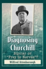Diagnosing Churchill : Bipolar or “Prey to Nerves”? - Book
