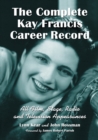 The Complete Kay Francis Career Record : All Film, Stage, Radio and Television Appearances - Book