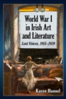 World War I in Irish Art and Literature : Lost Voices, 1915-1939 - Book