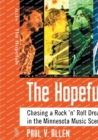 The Hopefuls : Chasing a Rock ’n’ Roll Dream in the Minneapolis Music Scene - Book