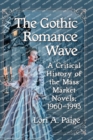 The Gothic Romance Wave : A Critical History of the Mass Market Novels, 1960-1993 - Book