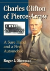 Charles Clifton of Pierce-Arrow : A Sure Hand and a Fine Automobile - Book