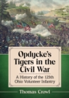 Opdycke’s Tigers in the Civil War : A History of the 125th Ohio Volunteer Infantry - Book