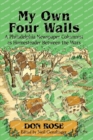 My Own Four Walls : A Philadelphia Newspaper Columnist as Homesteader Between the Wars - Book
