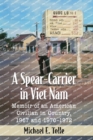 A Spear-Carrier in Viet Nam : Memoir of an American Civilian in Country, 1967 and 1970-1972 - Book