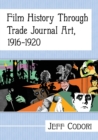 Film History Through Trade Journal Art, 1916-1920 - Book