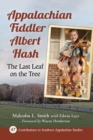 Appalachian Fiddler Albert Hash : The Last Leaf on the Tree - Book