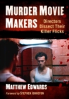 Murder Movie Makers : Directors Dissect Their Killer Flicks - Book