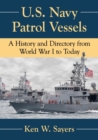 U.S. Navy Patrol Vessels : A History and Directory from World War I to Today - Book