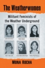 The Weatherwomen : Militant Feminists of the Weather Underground - Book
