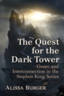 The Quest for the Dark Tower : Genre and Interconnection in the Stephen King Series - Book