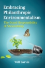 Embracing Philanthropic Environmentalism : The Grand Responsibility of Stewardship - Book
