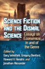 Science Fiction and the Dismal Science : Essays on Economics in and of the Genre - Book