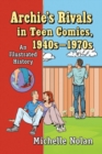 Archie's Rivals in Teen Comics, 1940s-1970s : An Illustrated History - Book