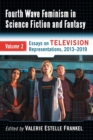 Fourth Wave Feminism in Science Fiction and Fantasy : Volume 2. Essays on Television Representations, 2013-2019 - Book