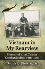 Vietnam in My Rearview : Memoir of a 1st Cavalry Combat Soldier, 1966-1967 - Book