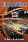 Hot Tickets : Crimes, Championships and Big Time Sports at the University of Kansas - Book