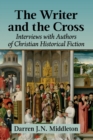 The Writer and the Cross : Interviews with Authors of Christian Historical Fiction - Book