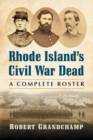 Rhode Island's Civil War Dead : A Complete Roster - Book