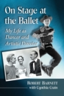 On Stage at the Ballet : My Life as Dancer and Artistic Director - Book