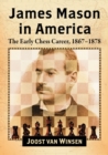 James Mason in America : The Early Chess Career, 1867-1878 - Book
