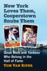 New York Loves Them, Cooperstown Snubs Them : Great Mets and Yankees Who Belong in the Hall of Fame - Book