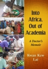 Into Africa, Out of Academia : A Doctor's Memoir - Book