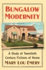 Bungalow Modernity : A Study of Twentieth Century Fictions of Home - Book