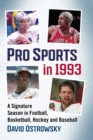 Pro Sports in 1993 : A Signature Season in Football, Basketball, Hockey and Baseball - Book