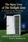 The Many Lives of The Twilight Zone : Essays on the Television and Film Franchise - Book