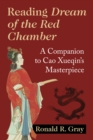 Reading Dream of the Red Chamber : A Companion to Cao Xueqin's Masterpiece - Book