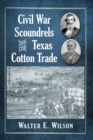 Civil War Scoundrels and the Texas Cotton Trade - Book
