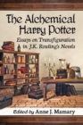 The Alchemical Harry Potter : Essays on Transfiguration in J.K. Rowling's Novels - Book