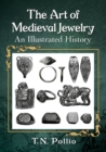 The Art of Medieval Jewelry : An Illustrated History - Book