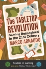 The Tabletop Revolution : Gaming Reimagined in the 21st Century - Book