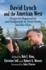 David Lynch and the American West : Essays on Regionalism and Indigeneity in Twin Peaks and the Films - Book